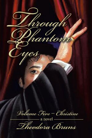 [Through Phantom Eyes 05] • Through Phantom Eyes · Volume Five - Christine